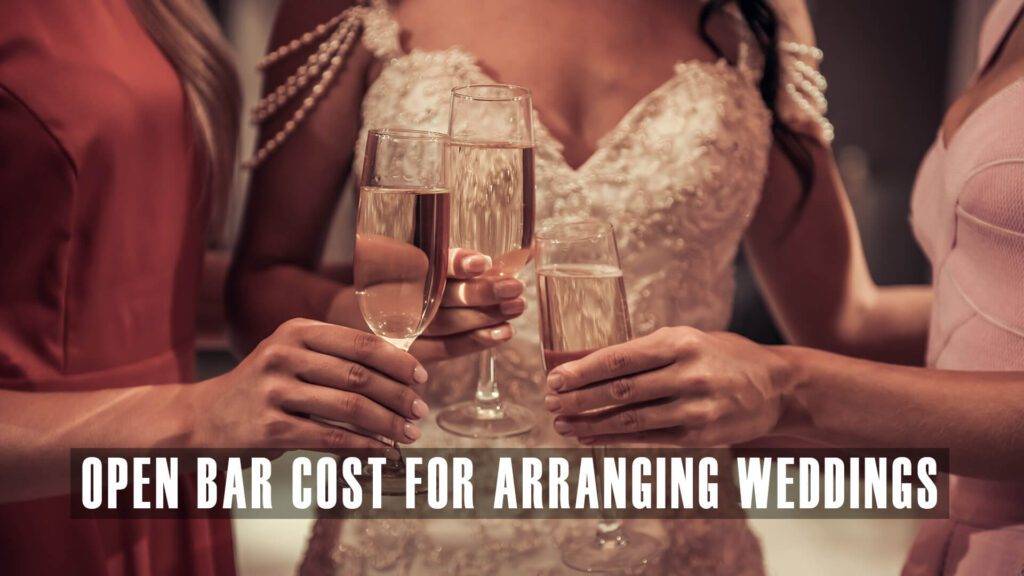 Open Bar Cost for Arranging Weddings