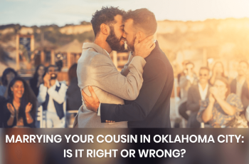 Marrying Your Cousin in Oklahoma City: Is It Right or Wrong?