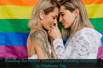 Planning the Perfect Transgender Wedding Ceremony in Oklahoma City