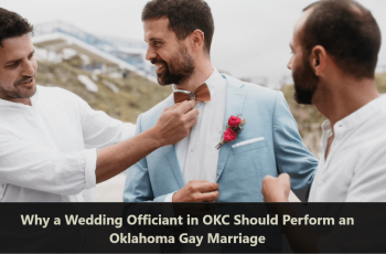 Why a Wedding Officiant in OKC Should Perform an Oklahoma Gay Marriage